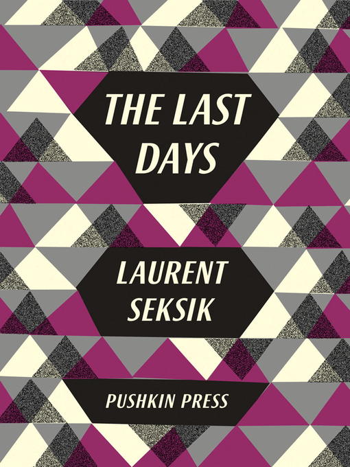 Title details for The Last Days by Laurent Seksik - Available